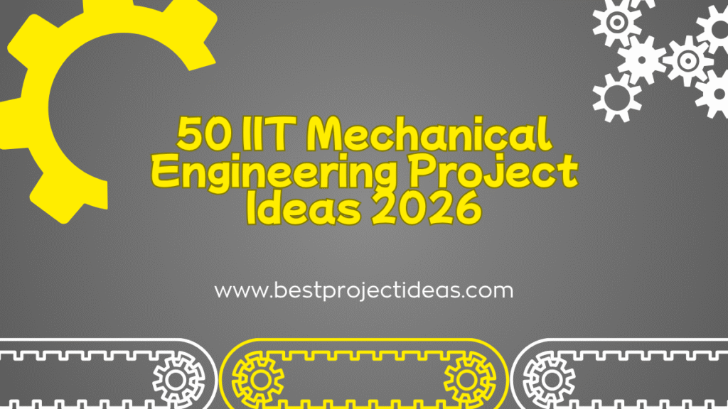 IIT Mechanical Engineering Project Ideas