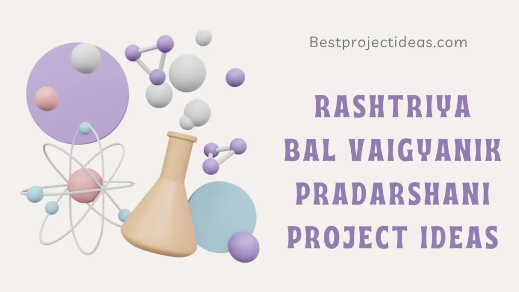 Rashtriya Bal Vaigyanik Pradarshani Project Ideas