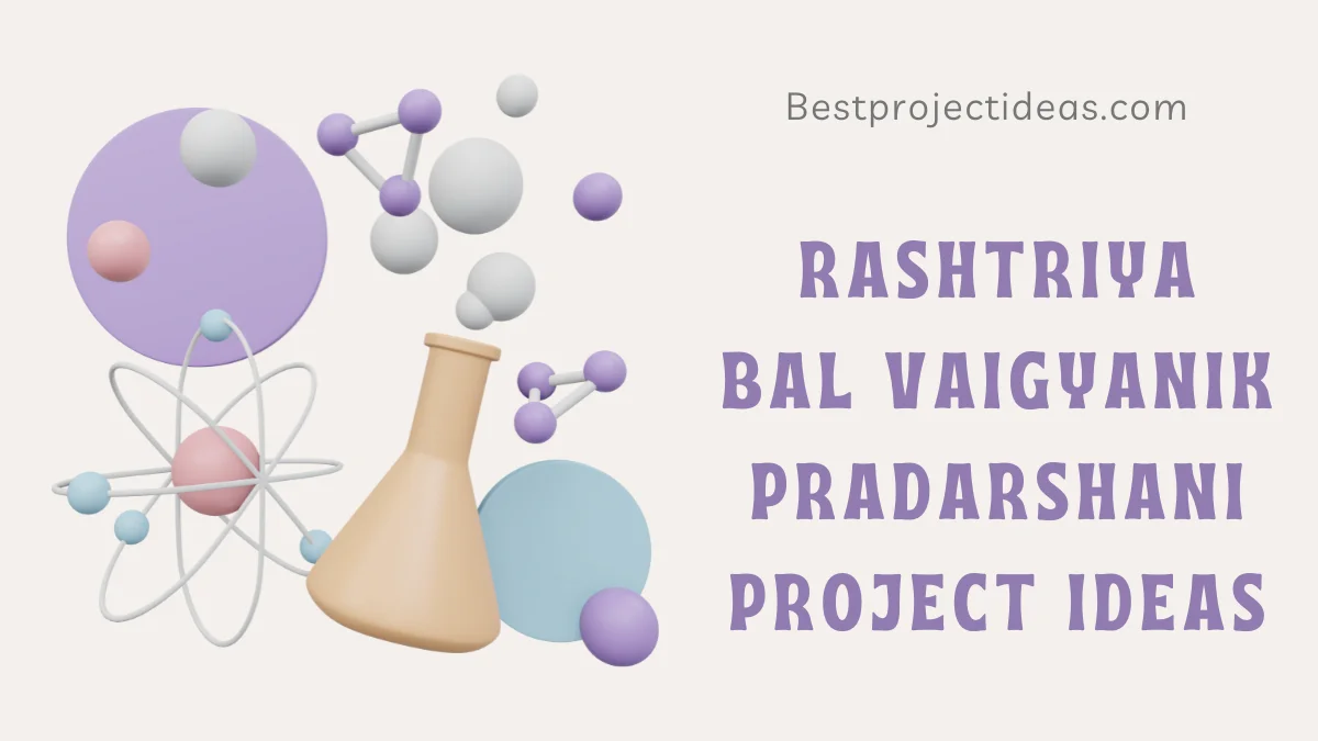 Rashtriya Bal Vaigyanik Pradarshani Project Ideas