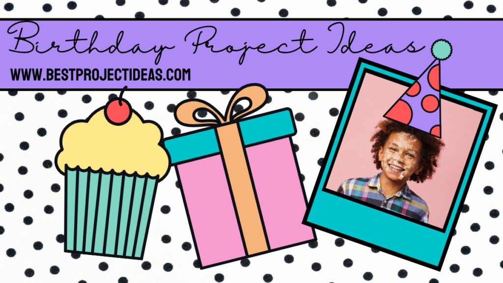 birthday project ideas