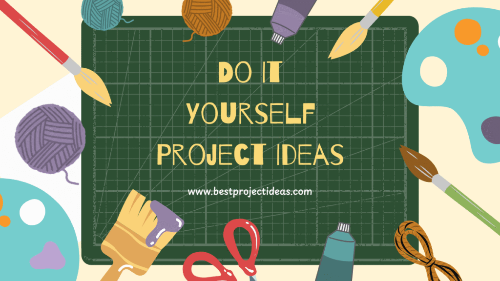 Do It Yourself Project Ideas