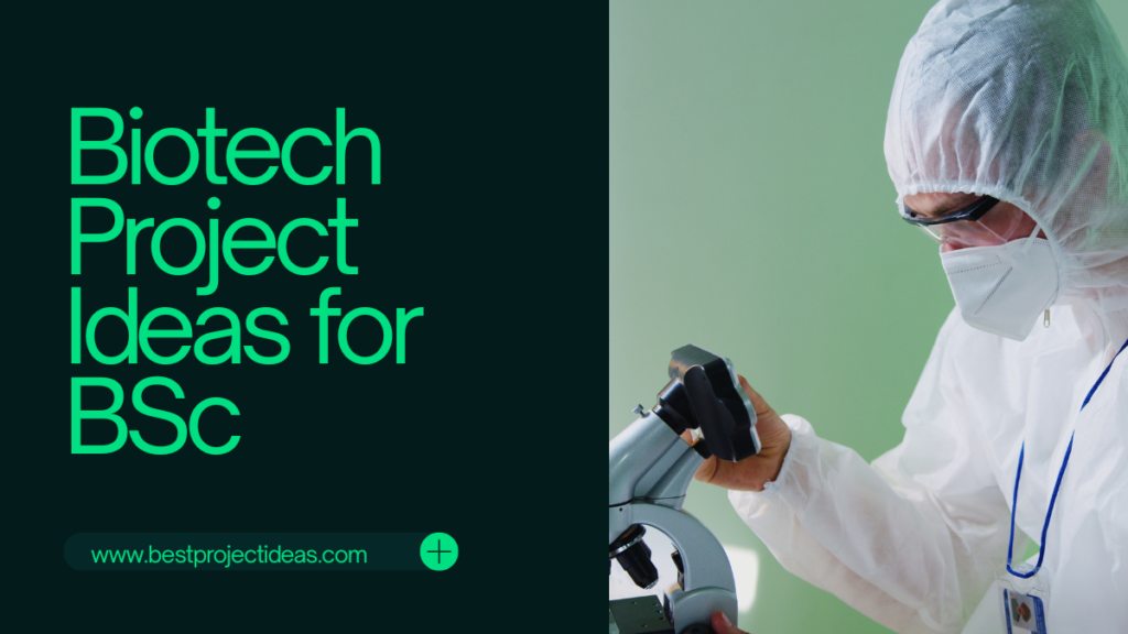 Biotech Project Ideas for BSc