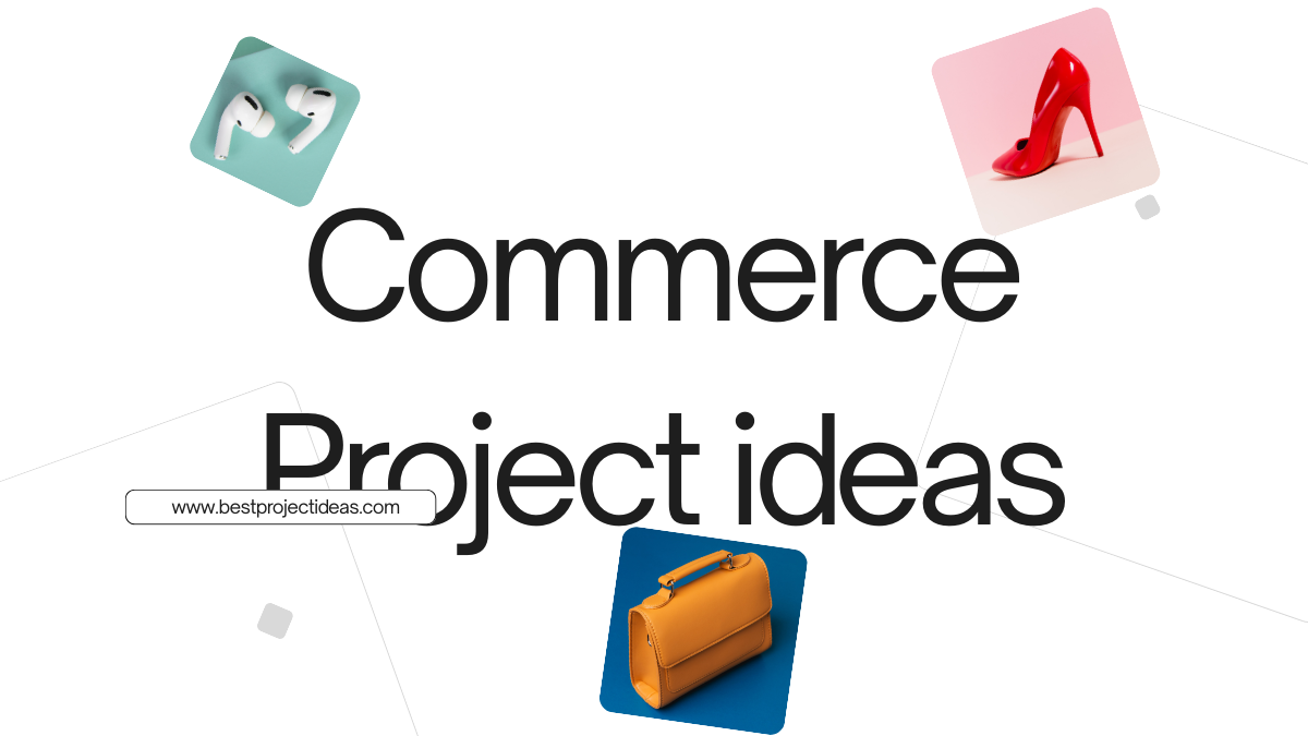 20+ Commerce Project Ideas 2026-27 - Best Project Ideas