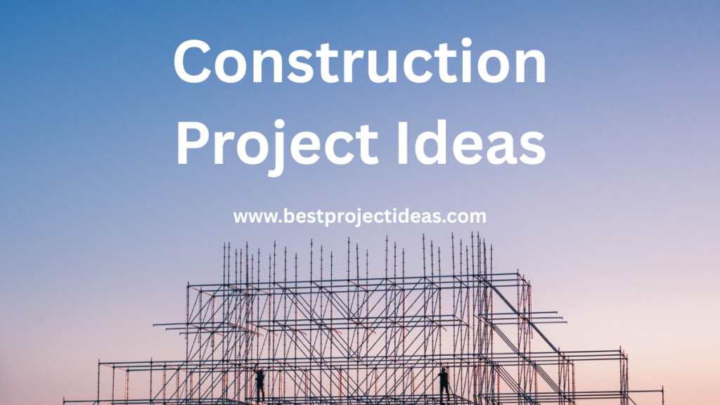 Construction Project Ideas