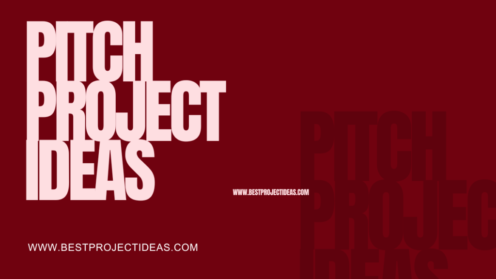 Pitch Project Ideas