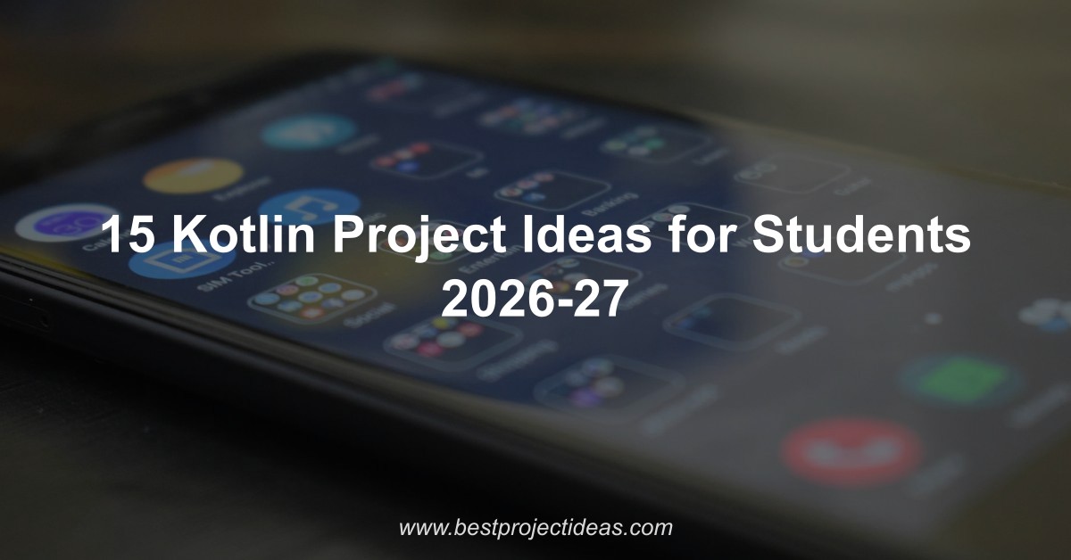 15 Kotlin Project Ideas for Students 2026-27