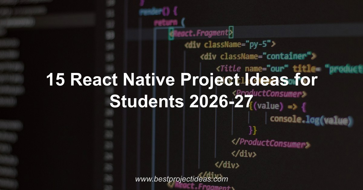 15 React Native Project Ideas for Students 2026-27