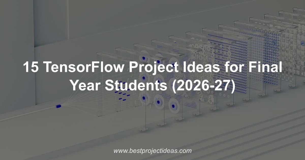 15 TensorFlow Project Ideas for Final Year Students (2026-27)