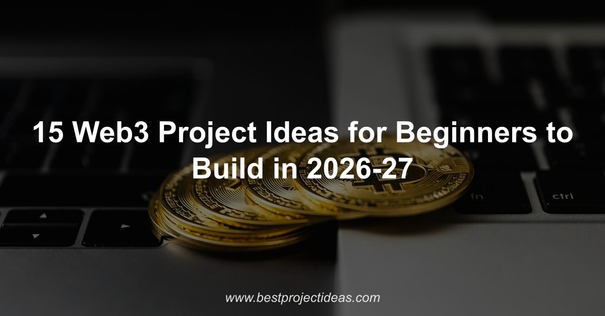 15 Web3 Project Ideas for Beginners to Build in 2026-27