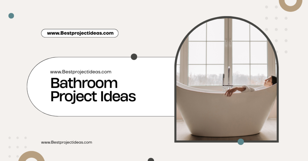 Bathroom Project Ideas