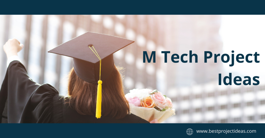 M Tech Project Ideas