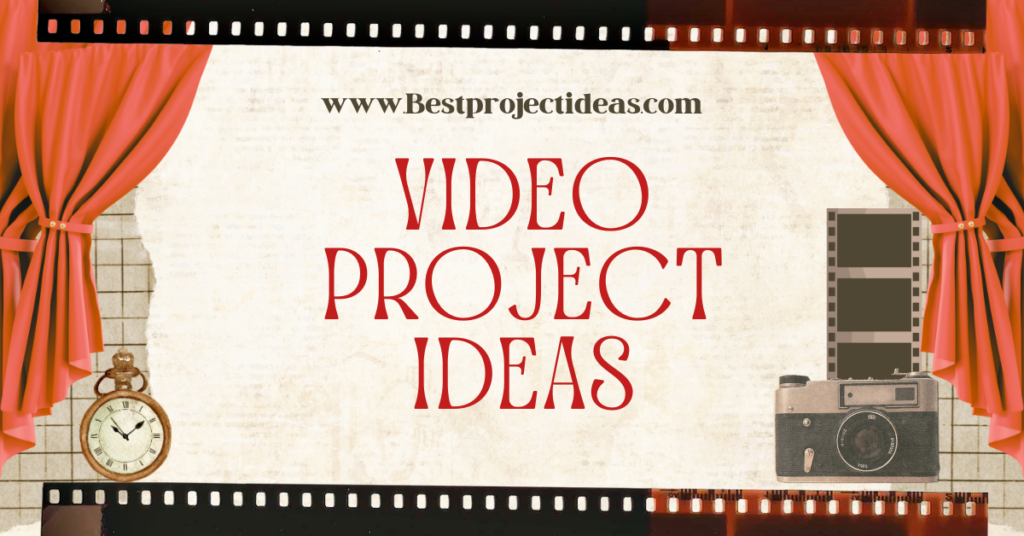 Video Project Ideas