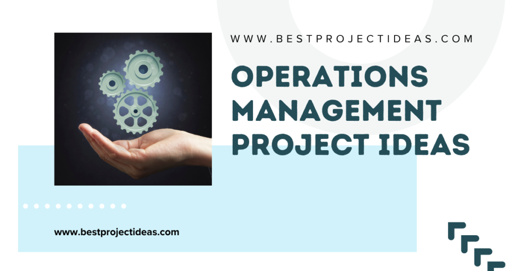 Operations Management Project Ideas