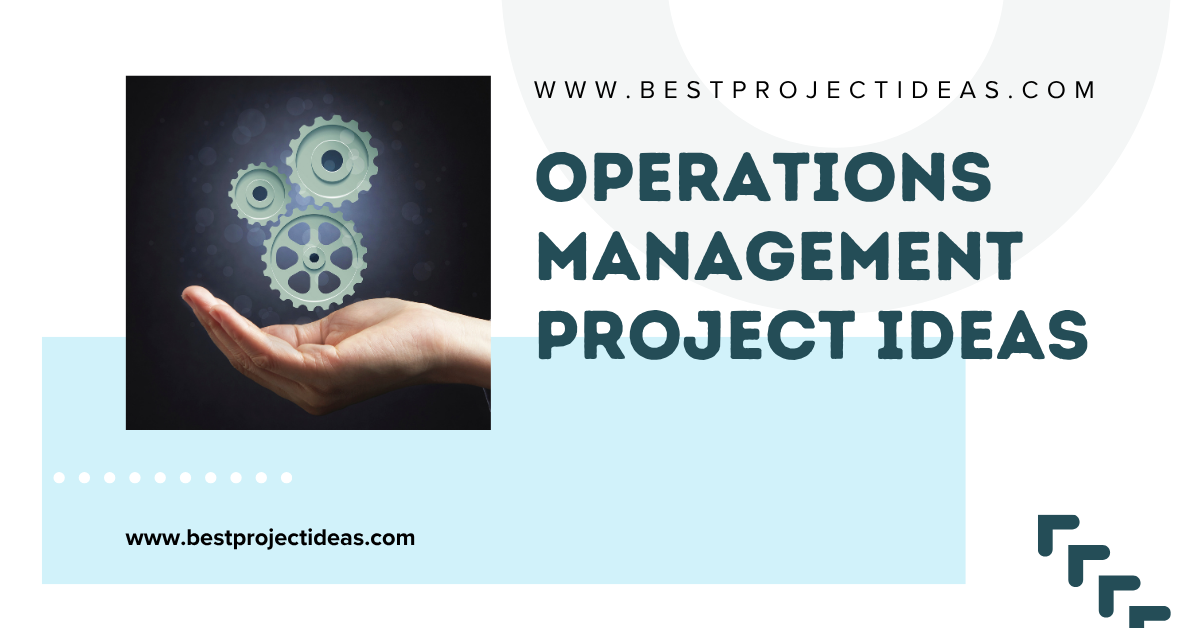 Operations Management Project Ideas